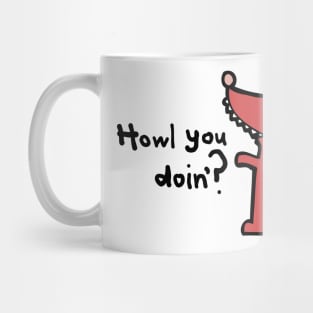 Howl you doin'? Mug